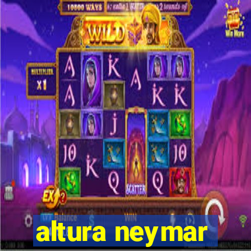 altura neymar